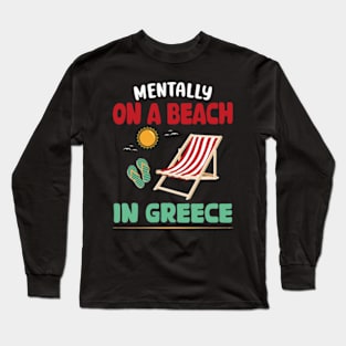 Mentally On A Beach In Greece Long Sleeve T-Shirt